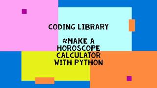 MAKE A HOROSCOPE CALCULATOR WITH PYTHON