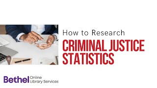 Research 101: Criminal Justice Statistics