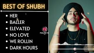 Shubh All Best Songs | Shubh ELEVATED | Baller songs Shubh | We Rollin | No Love