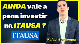 🟡 ITSA3, ITSA4 | Rafael Bevilacqua - AINDA VALE A PENA investir na ITAÚSA ?