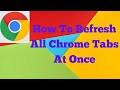 How To Refresh All Chrome Tabs At Once