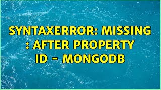 SyntaxError: missing : after property id - MongoDB