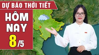 Dự báo thời tiết hôm nay 8/5: Bắc Bộ có mưa to, Nam Bộ nắng gay gắt | BHT