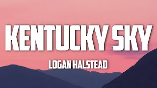 Logan Halstead - Kentucky Sky (Lyrics)