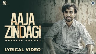 Aaja Zindagi : Hardeep Grewal (Official Lyrics Video) | Yeah Proof | Latest Punjabi Songs