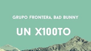 Grupo Frontera, Bad Bunny - un x100to (Lyrics/Letra)
