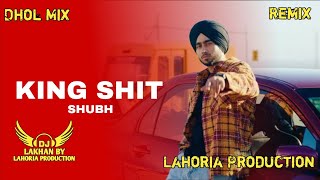 King Shit Dhol Remix Shubh  Ft. Dj Lakhan By Lahoria Production Latest Punjabi Songs 2024