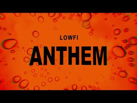 LOWFi - LOWFi Anthem