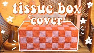 Checkerboard Tissue Box Cover Tutorial!