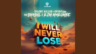 I Will Never Lose (feat. Shashl & Kim Makumbe)