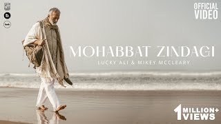 Lucky Ali - Mohabbat Zindagi  Music By Officialmikeymccleary   Official Video