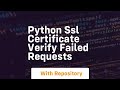 python ssl certificate verify failed requests