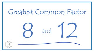 Greatest Common Factor for 8 and 12