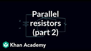 Parallel resistors (part 2) | Circuit analysis | Electrical engineering | Khan Academy