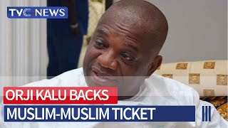 2023 Presidency: Orji Kalu Backs Muslim-Muslim Ticket For APC