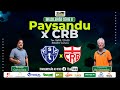 PAYSANDU 1X1 CRB | 11º RODADA | BRASILEIRÃO SÉRIE B | 18.06.2024