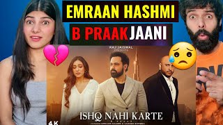 Ishq Nahi Karte Emraan Hashmi Reaction B Praak | Sahher Bambba | Jaani | Raj Jaiswal | B2Gether
