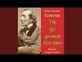 Chapter 115 - Hans Christian Andersen: The 50 Greatest Fairy Tales