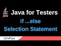 Java for Testers - Part 57 - if .. else Selection Statements
