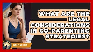 What Are the Legal Considerations in Co-Parenting Strategies? | Family Law Gurus News