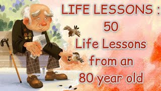 LIFE LESSONS | 50 Life Lessons from an 80-Year-Old