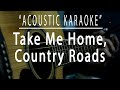 Take me home, country roads - John Denver (Acoustic karaoke)