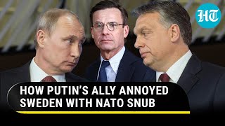 Sweden fumes as Putin’s ally Hungary ‘holds’ EU member’s NATO bid | ‘Russia Influencing…’