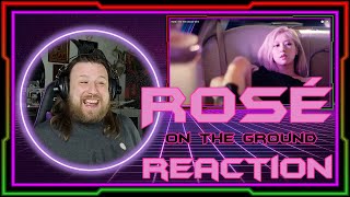 Reaction to 'On The Ground' M/V ROSÉ