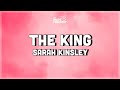 Sarah Kinsley - The King (Lyrics) | i wanna be the king of your heart