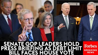 BREAKING: Senate GOP Leaders Hold Press Briefing As Biden-McCarthy Debt Limit Bill Faces House Vote