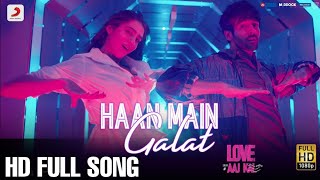 Haan Main Galat [FULL SONG] - Love Aaj Kal | Kartik, Sara | Pritam | Arijit Singh | Shashwat