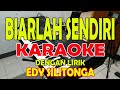 BIARLAH SENDIRI [EDY SILITONGA] KARAOKE LIRIK ll HD