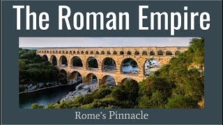 The Roman Empire: Rome's Pinnacle