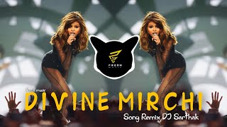 DIVINE Mirchi Song Remix DJ Sarthak | Fresh Music