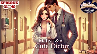 MAFIYA & A CUTE DOCTOR /EPISODE 31 TO 40 / NEW VIROL STORY/ NOVEL AUDIO  BOOK STORY/ POCKET FM/