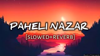 Pehli Nazar Main [Slowed+Reverb]- Atif Aslam | Pritam | Textaudio | Muzictherapy