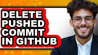 How to Delete Pushed Commit in Github (updated)