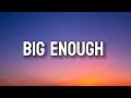 BIG ENOUGH | Lyrics