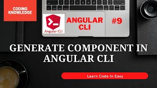 Steps To Generate Component In Angular CLI | ng generate | Coding Knowledge | Create Component
