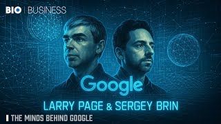 Larry Page & Sergey Brin: The Minds Behind Google | Biography Of Business