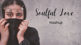Soulful Love Mashup |Mind Relax Song Mashup Lofi |Bollywood Love Mashup #Mashup #lovemashup