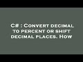 C# : Convert decimal to percent or shift decimal places. How