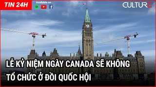 TIN CANADA | Lễ kỷ niệm Ngày Canada sẽ không tổ chức ở Đồi Quốc hội