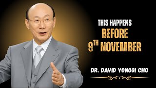 Before November 9 — God Is About to Change Everything! | DR. DAVID YONGGI CHO