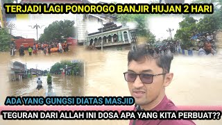 PANIK WARGA PONOROGO TERJADI LAGI BANJIR CUKUP BESAR SAMPAI ADA GUNGSI DIATAS MASJID