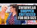 Swimwear Shopper Criticized by Store for her Size.