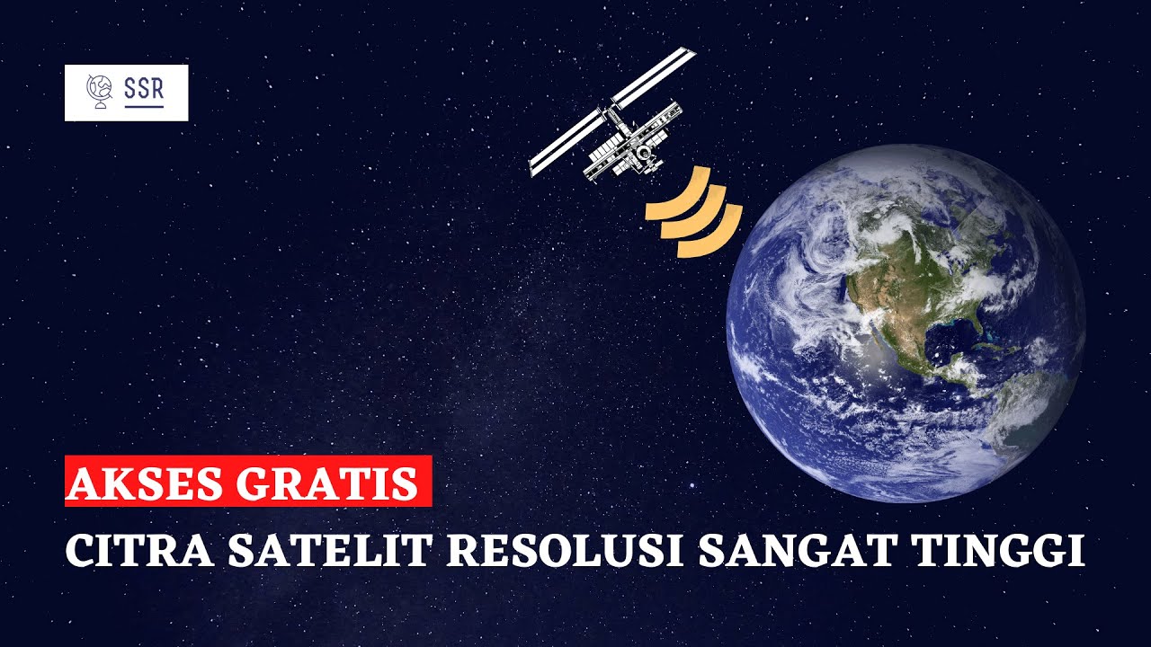 Akses Gratis Citra Satelit Resolusi Sangat Tinggi - YouTube