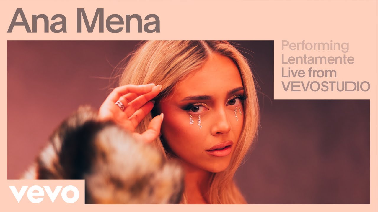 Ana Mena Lentamente Live Vevo Studio Performance Youtube Music