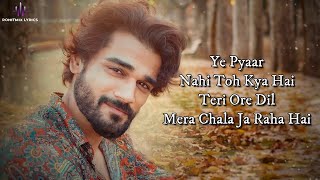 Yeh Pyaar Nahi Toh Kya Hai (LYRICS) - Yasser Desai | Vinay Tiwari | Rashmi Virag