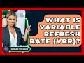 What Is Variable Refresh Rate (VRR)? - Emerging Tech Insider